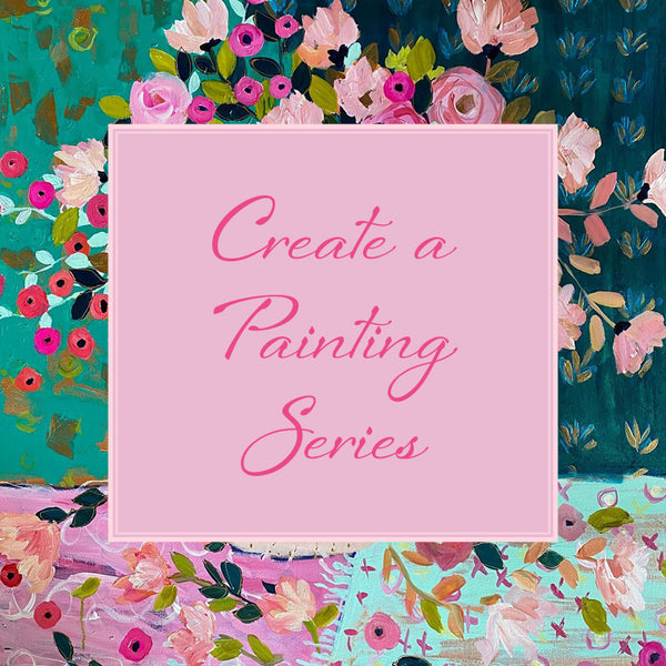 CREATE A PAINTING SERIES Online Class